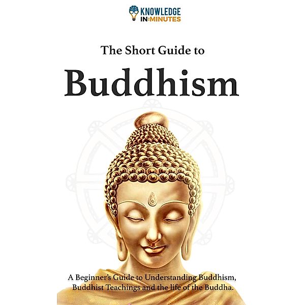 The Short Guide to Buddhism, Knowledge In Minutes