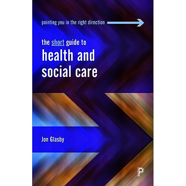 The Short Guide to Health and Social Care, Jon Glasby