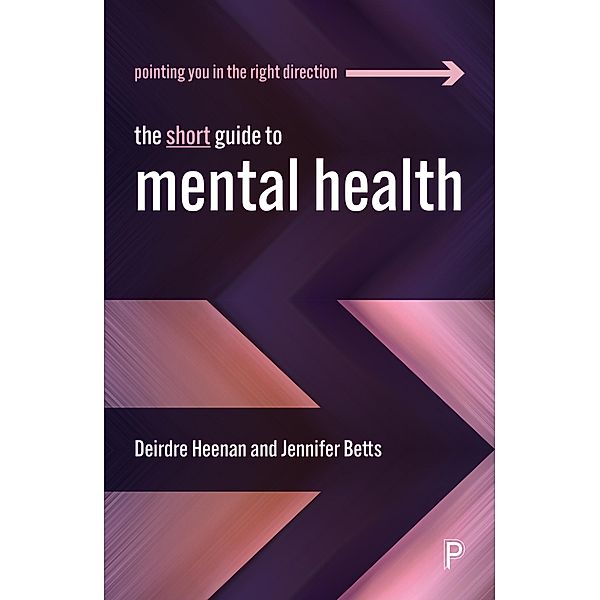 The Short Guide to Mental Health / Short Guides, deirdre Heenan, Jennifer Betts