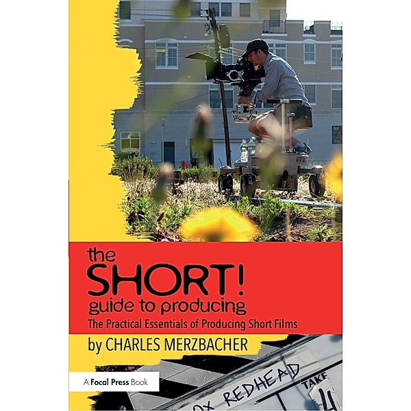 The SHORT! Guide to Producing, Charles Merzbacher