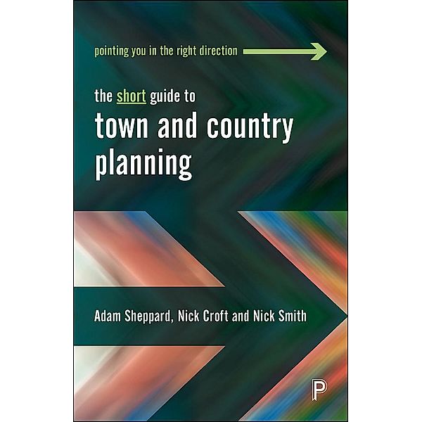 The Short Guide to Town and Country Planning 2e / Policy Press, Adam Sheppard, Nick Croft, Nick Smith