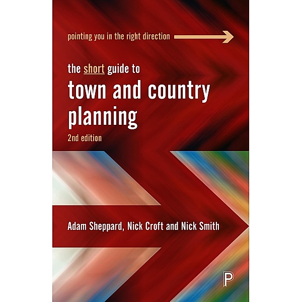 The Short Guide to Town and Country Planning 2e, Adam Sheppard, Nick Croft, Nick Smith