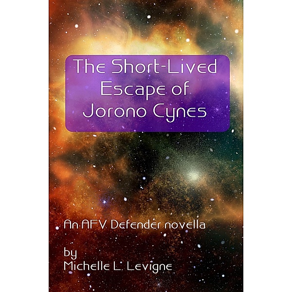 The Short-Lived Escape of Jorono Cynes (AFV Defender) / AFV Defender, Michelle Levigne
