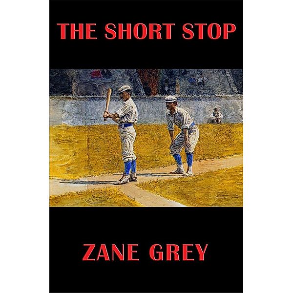 The Short Stop / Wilder Publications, Zane Grey