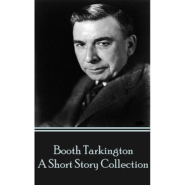 The Short Stories, Booth Tarkington