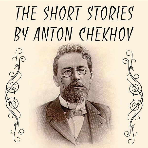 The Short stories by Anton Chekhov, Anton Chekhov