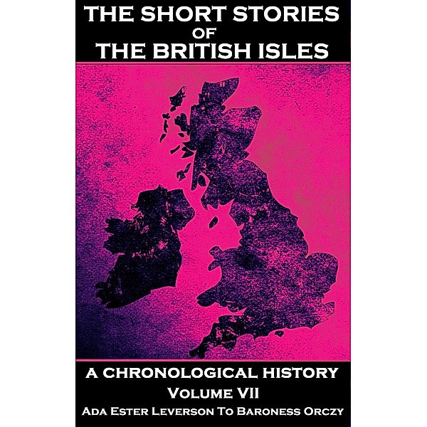 The Short Stories of the British Isles  - Volume 7 - Ada Ester Leverson to Baroness Orczy, Ada Ester Leverson, Baroness Orczy, Anthony Hope
