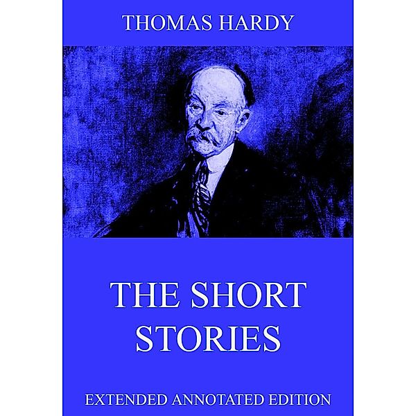 The Short Stories Of Thomas Hardy, Thomas Hardy