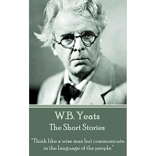 The Short Stories Of W.B. Yeats, W. B. Yeats