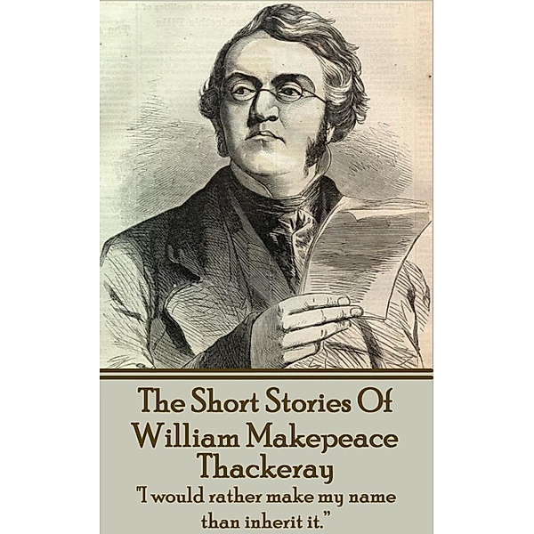 The Short Stories Of William Makepeace Thackeray, William Makepeace Thackeray