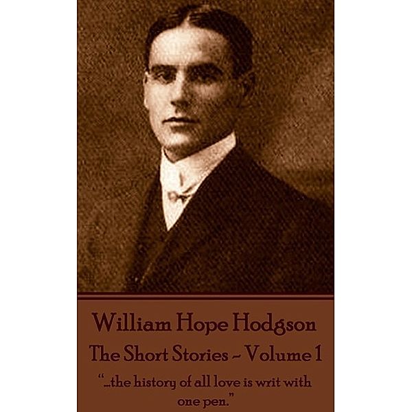 The Short Stories - Volume 1, William Hope Hodgson