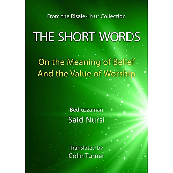The Short Words: On the Meaning of Belief And the Value of Worship (Risale-i Nur Collection) / Risale-i Nur Collection, Bediuzzaman Said Nursi