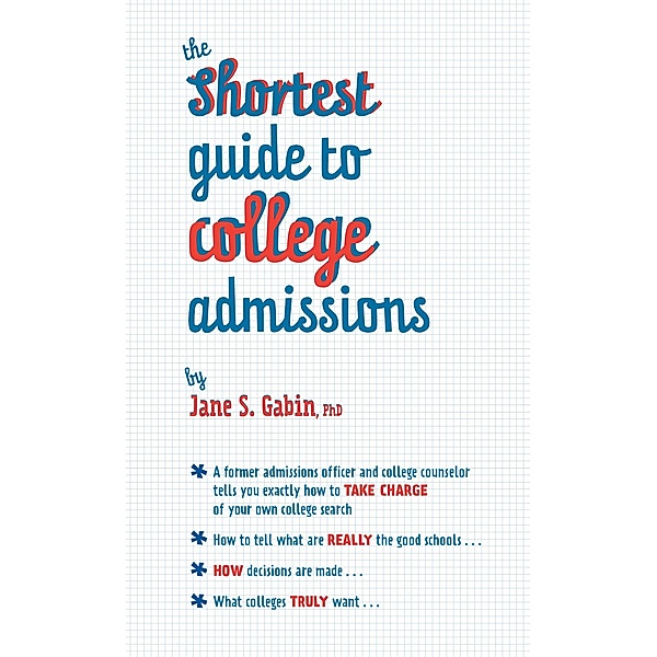 The Shortest Guide to College Admissions, Jane S. Gabin