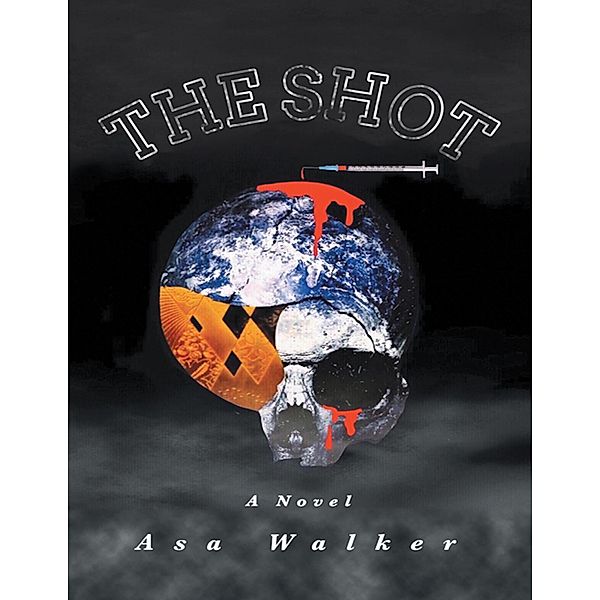 The Shot: A Novel, Asa Walker
