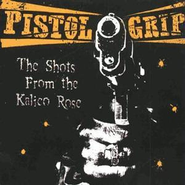 The Shots From The Kalico Rose, Pistol Grip