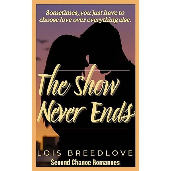 The Show Never Ends (Second Chance Romances, #8) / Second Chance Romances, Lois Breedlove
