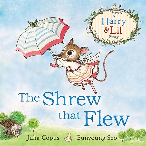 The Shrew that Flew / A Harry & Lil Story Bd.3, Julia Copus