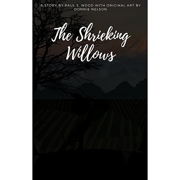 The Shrieking Willows / Tablo Publishing, Paul S. Wood