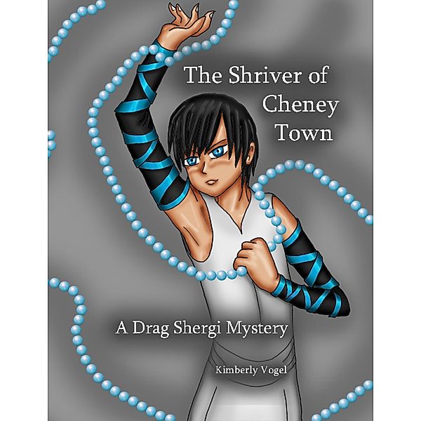 The Shriver of Cheney Town: A Drag Shergi Mystery, Kimberly Vogel