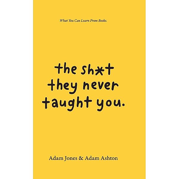 The Sh*t They Never Taught You, Adam Jones, Adam Ashton