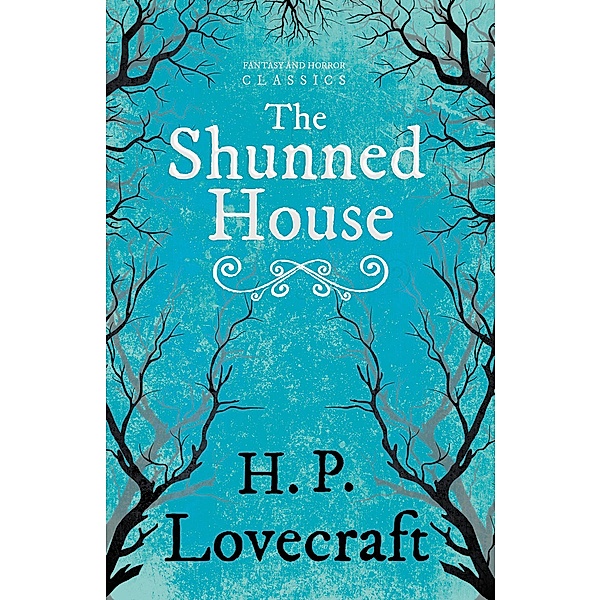 The Shunned House (Fantasy and Horror Classics) / Fantasy and Horror Classics, H. P. Lovecraft, George Henry Weiss