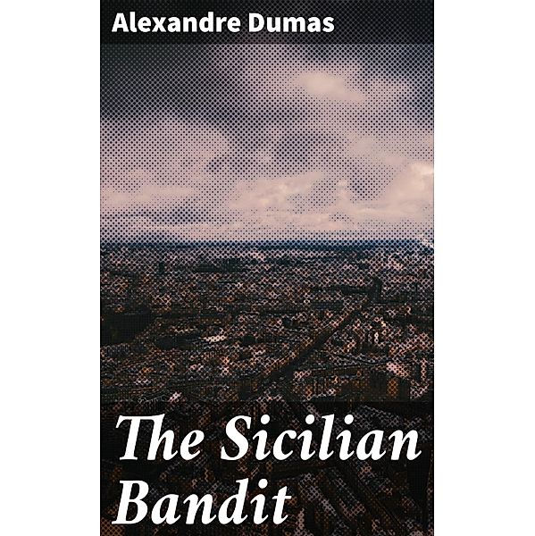 The Sicilian Bandit, Alexandre Dumas