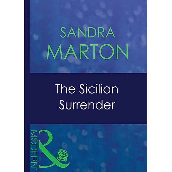 The Sicilian Surrender (Mills & Boon Modern) (The O'Connells, Book 3) / Mills & Boon Modern, Sandra Marton