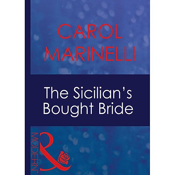 The Sicilian's Bought Bride (Mills & Boon Modern) (Italian Husbands, Book 10) / Mills & Boon Modern, Carol Marinelli