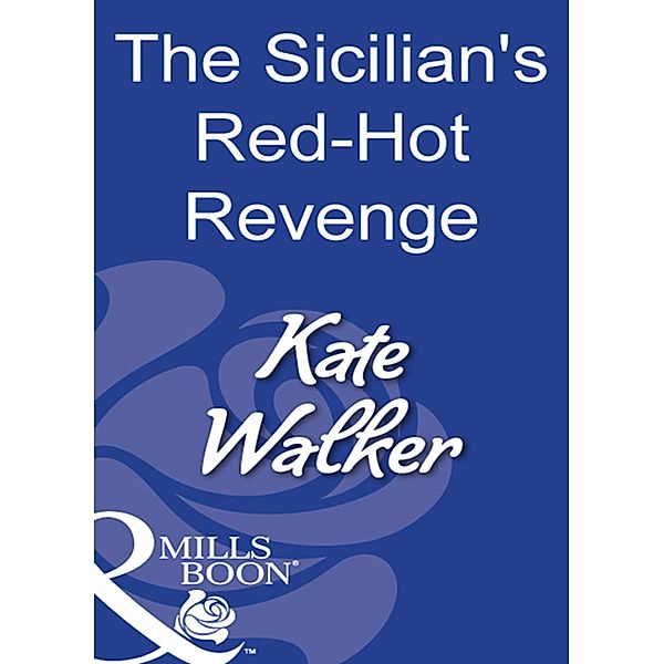 The Sicilian's Red-Hot Revenge, Kate Walker