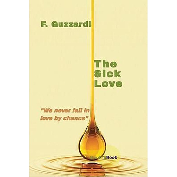 The Sick Love  (We never fall in love by chance) / MediaBook, F. Guzzardi