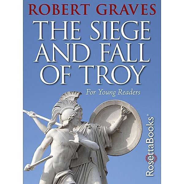 The Siege and Fall of Troy, Robert Graves