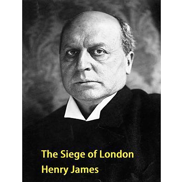 The Siege of London / Vintage Books, Henry James