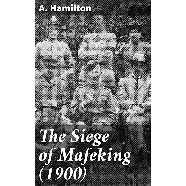 The Siege of Mafeking (1900), A. Hamilton