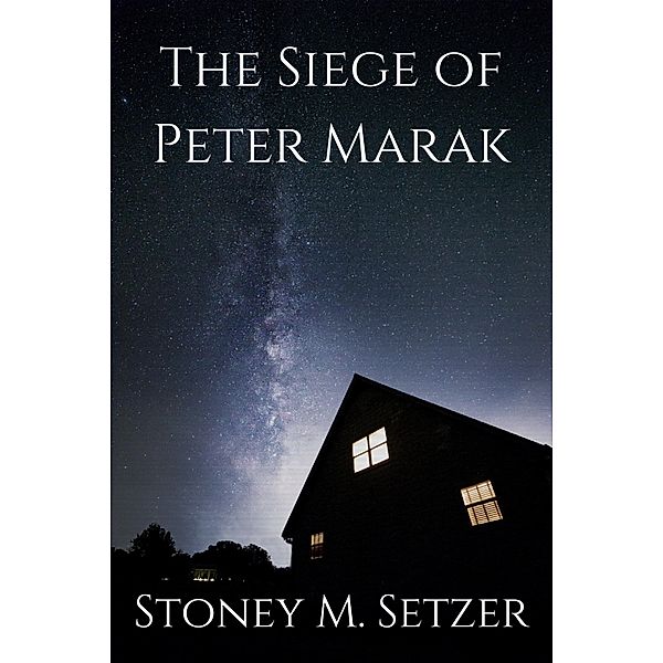 The Siege of Peter Marak, Stoney M. Setzer