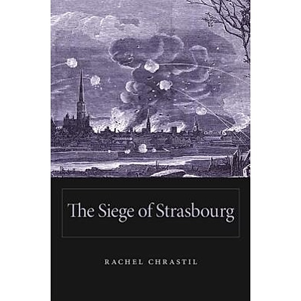 The Siege of Strasbourg, Rachel Chrastil