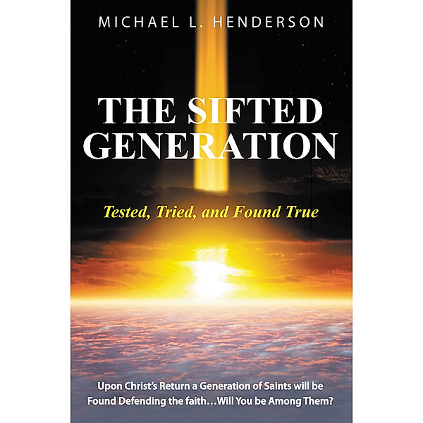 The Sifted Generation, Michael L. Henderson