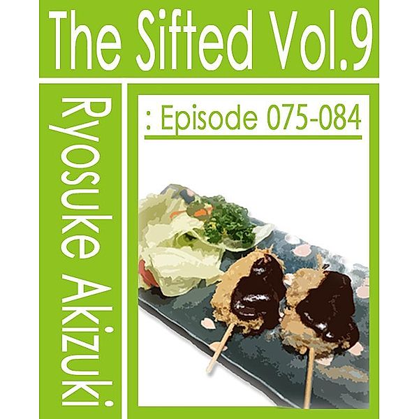 The Sifted Vol. 9: Episode 075-084, Ryosuke Akizuki