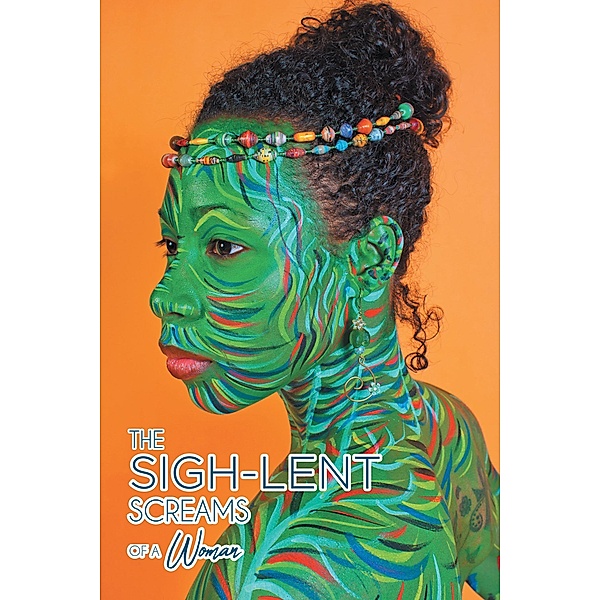 The Sigh-Lent Screams of a Woman, Edited by SistaFabu Modupe
