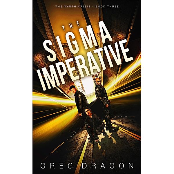 The Sigma Imperative (The Synth Crisis, #3) / The Synth Crisis, Greg Dragon