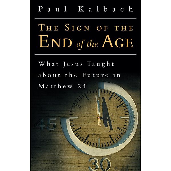 The Sign of the End of the Age, Paul Kalbach
