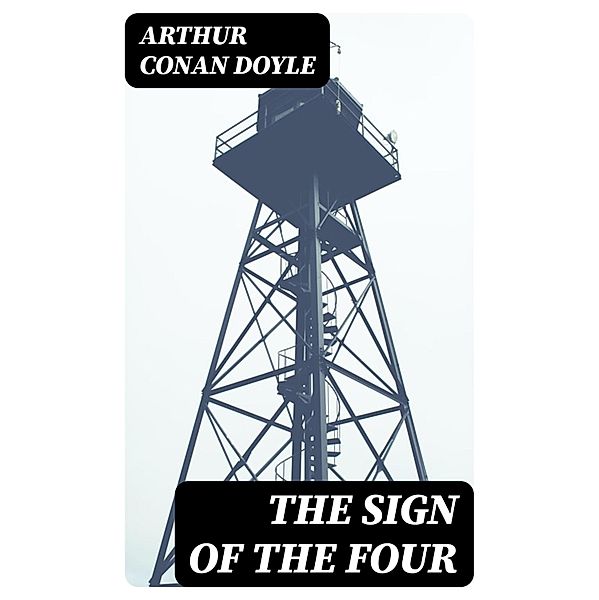 The Sign of the Four, Arthur Conan Doyle