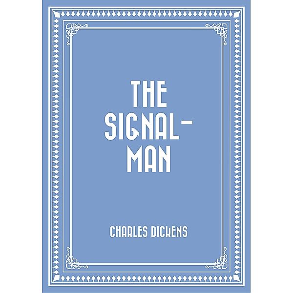 The Signal-Man, Charles Dickens