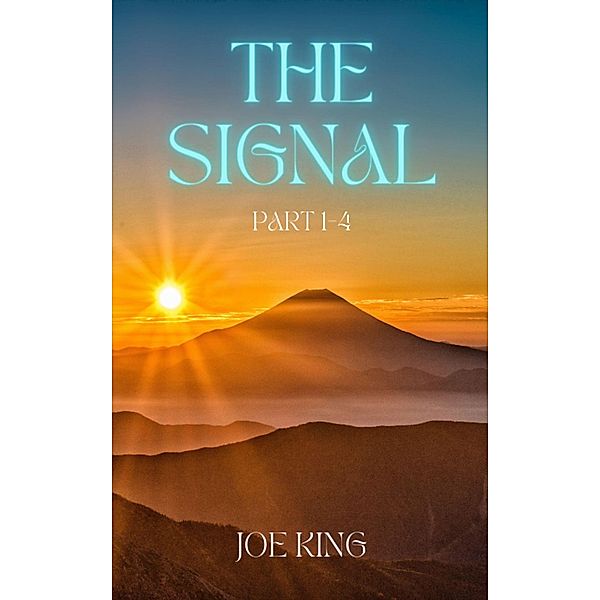 The Signal. Part 1-4. / The Signal, Joe King