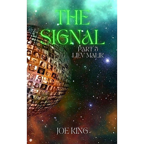 The Signal part 5. Liev Malik. / The Signal, Joe King