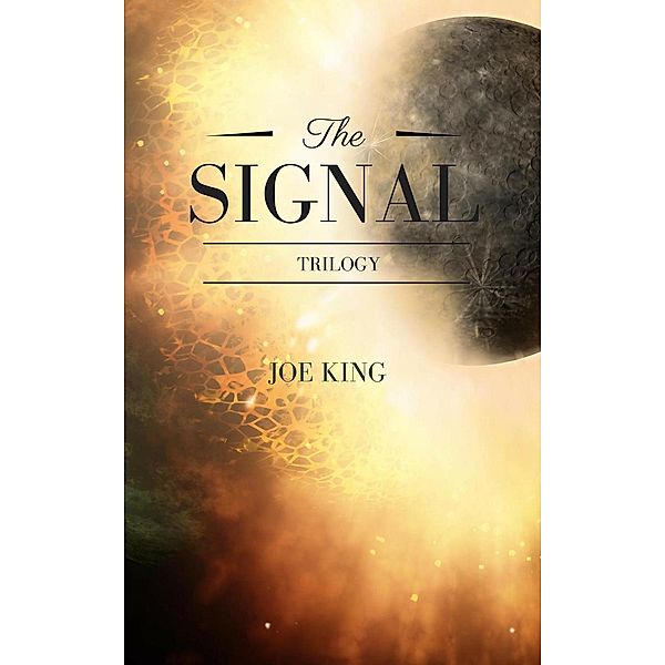 The Signal: The Signal. Trilogy., Joe King