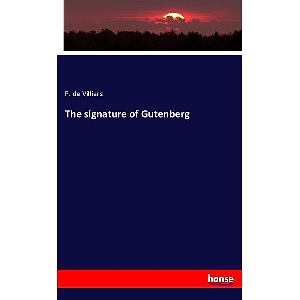 The signature of Gutenberg, P. de Villiers