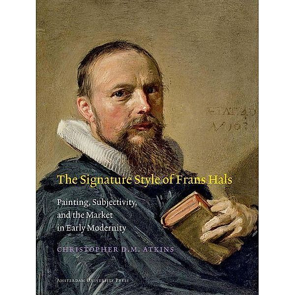 The Signature Style of Frans Hals, Christopher D. M. Atkins