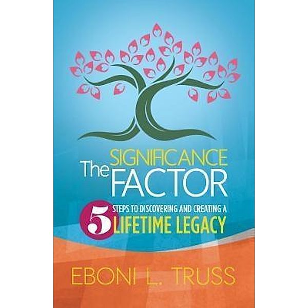 The Significance Factor: / Purposely Created Publishing Group, Eboni Truss