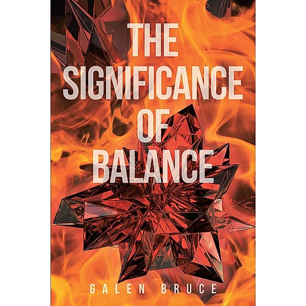 The Significance of Balance / Page Publishing, Inc., Galen Bruce