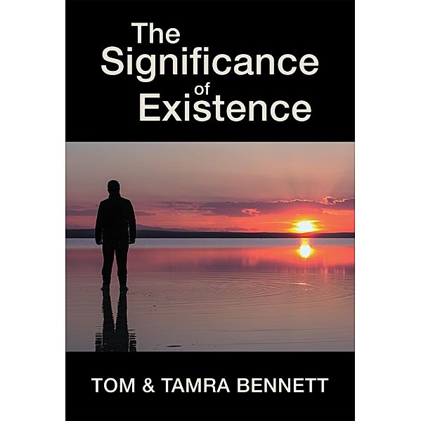 The Significance of Existence, Tom Bennett, Tamra Bennett